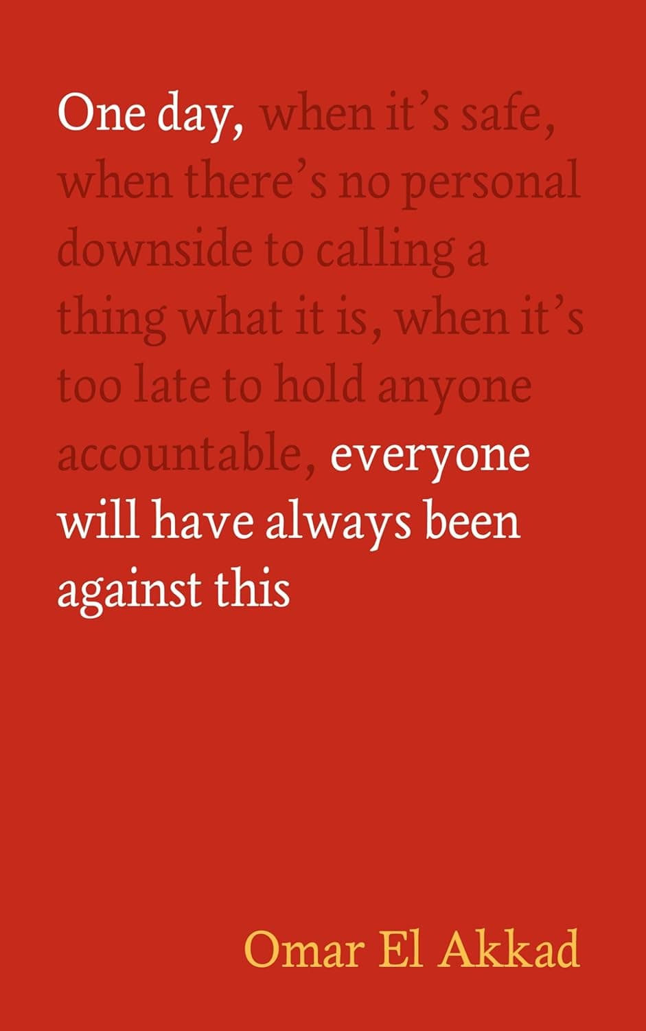 one day, everyone will have always been against this